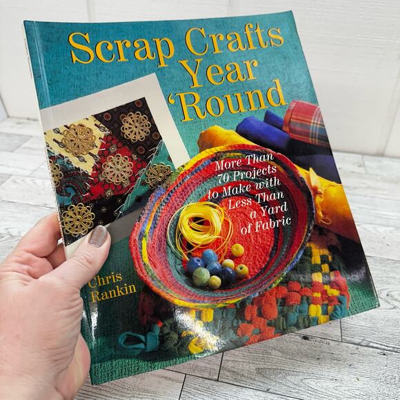 Scrap Crafts Year Round  More‎ Than 70 Projects Using Less than Yard Fabric 1998 - Picture 1 of 11